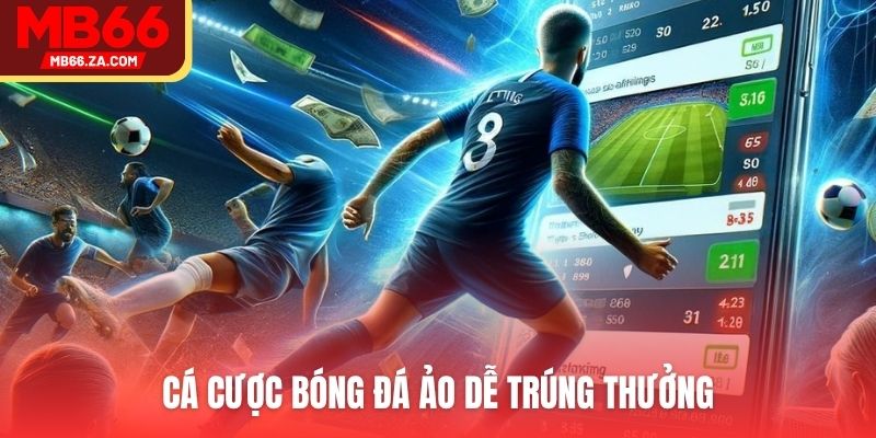 Bóng Đá Ảo - Xu Hướng Cá Cược Mới Nên Thử Trong 2025 3 Cá cược bóng đá ảo dễ trúng thưởng
