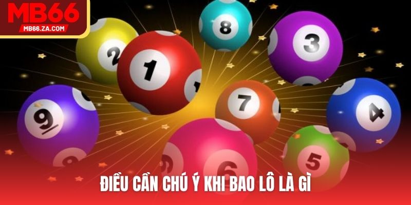 Bao Lô Là Gì - Giải Mã Bí Kíp Thắng Lớn Của Cao Thủ 4 Điều cần chú ý khi bao lô là gì