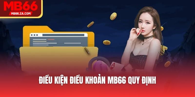 Điều Kiện Điều Khoản MB66 Mới Nhất - Cập Nhật Chi Tiết 2 Điều kiện điều khoản MB66 quy định