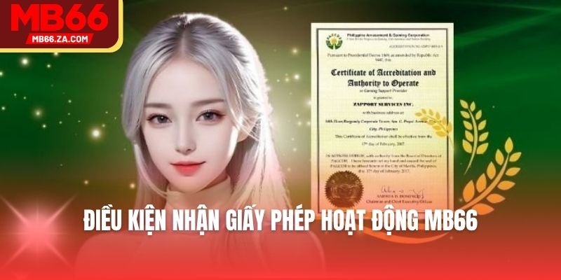 Giấy Phép Kinh Doanh MB66 - Minh Chứng Cho Sự An Toàn 2 Điều kiện nhận giấy phép hoạt động MB66