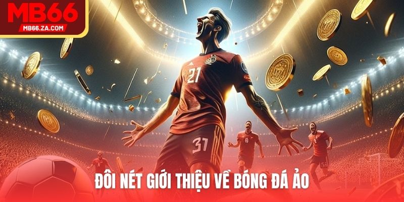 Bóng Đá Ảo - Xu Hướng Cá Cược Mới Nên Thử Trong 2025 2 Đôi nét giới thiệu về bóng đá ảo