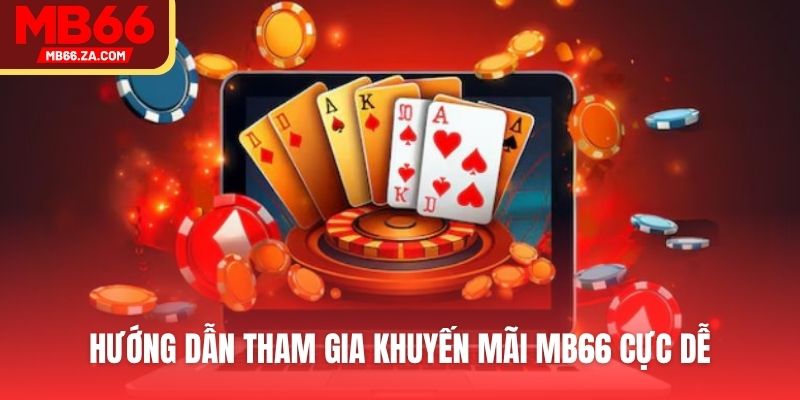 Khuyến Mãi MB66 - Cập Nhật Sự Kiện Độc Quyền Hot 2025 3 Hướng dẫn tham gia khuyến mãi MB66 cực dễ