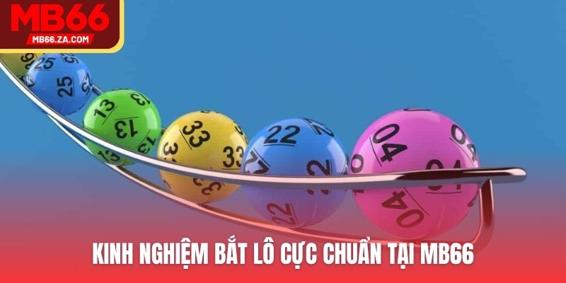 Lô Xiên 3 Là Gì? Chơi Ít Ăn Dày Nhưng Có Dễ Trúng Không? 4 Kinh nghiệm bắt lô cực chuẩn tại MB66