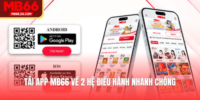 Tải app MB66 Hướng dẫn Thao Tác Thực Hiện Chi Tiết A - Z 3 Tải app MB66 về 2 hệ điều hành nhanh chóng